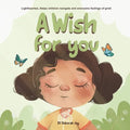 A Wish for You: (Lighthearted... Helps children navigate and overcome feelings of grief) - Paperback