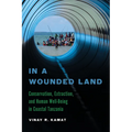 In a Wounded Land: Conservation, Extraction, and Human Well-Being in Coastal Tanzania - Hardcover