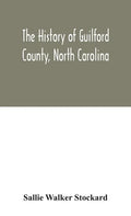 The history of Guilford County, North Carolina - Hardcover