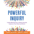 Powerful Inquiry: Leading with Questions to Build Leadership Capacity in Your School and District (Create a Culture That Builds Leadership Capacity.) - Paperback