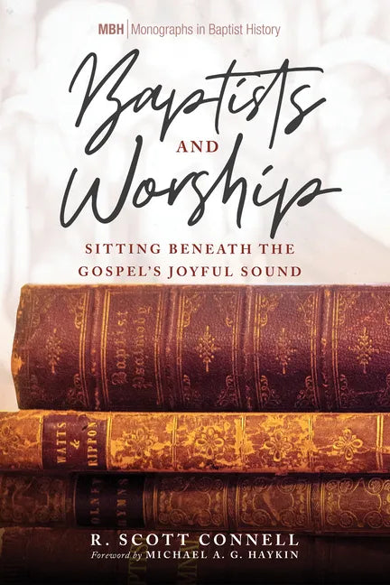 Baptists and Worship: Sitting Beneath the Gospel's Joyful Sound - Paperback