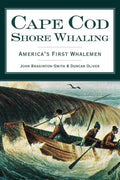 Cape Cod Shore Whaling: America's First Whalemen - Hardcover