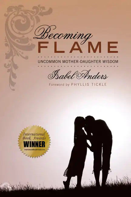Becoming Flame: Uncommon Mother-Daughter Wisdom - Paperback