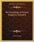 The Chronology of Ancient Kingdoms Amended - Paperback