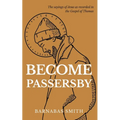Become Passersby: The Sayings of Jesus as Recorded in the Gospel of Thomas - Paperback