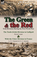The Green & the Red: Irish Divisions During the First World War-The Tenth (Irish) Division in Gallipoli by Bryan Cooper & with the Ulster D - Paperback