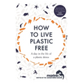 How to Live Plastic Free: A Day in the Life of a Plastic Detox - Paperback