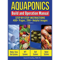 Aquaponics Build and Operation Manual: Step-by-Step Instructions, 400+ Pages, 200+Helpful Images - Hardcover
