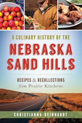 A Culinary History of the Nebraska Sand Hills: Recipes & Recollections from Prairie Kitchens - Paperback