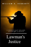 Lawman's Justice: A Sheriff Clay Holland Adventure - 2 Novels - Paperback