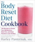 The Body Reset Diet Cookbook: 150 Recipes to Power Your Metabolism, Blast Fat, and Shed Pounds in Just 15 Days - Paperback