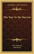 This Way to the Harvest - Hardcover