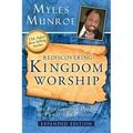 Rediscovering Kingdom Worship: The Purpose and Power of Praise and Worship - Paperback