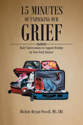 15 Minutes of Unpacking Our Grief: Daily Conversations to Support Healing on Your Grief Journey - Paperback