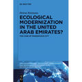 Ecological Modernization in the United Arab Emirates?: The Case of Masdar Eco-City - Paperback