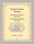 Caroline County, Virginia Lost Marriage Register, 1854-1865, Extant Marriage Register, 1866-1868 - Paperback