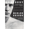 Somebody: The Reckless Life and Remarkable Career of Marlon Brando - Paperback