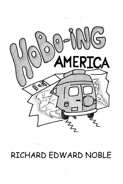 Hobo-Ing America: A Workingman's Tour Of The U.S.A. - Paperback