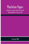 Plantation Papers: Containing A Summary Sketch Of The Great Ulster Plantation In The Year 1610 - Paperback