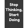 Stop Thinking, Start Doing: Notepads Office 110 pages (6 x 9) - Paperback