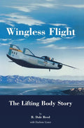 Wingless Flight: The Lifting Body Story (NASA History Series SP-4220) - Hardcover