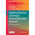 Applying Machine Learning in Science Education Research: When, How, and Why? - Paperback