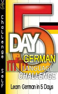 5-Day German Language Challenge: Learn German In 5 Days - Paperback