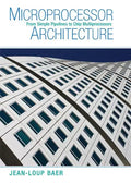 Microprocessor Architecture: From Simple Pipelines to Chip Multiprocessors - Hardcover