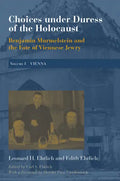 Choices Under Duress of the Holocaust: Benjamin Murmelstein and the Fate of Viennese Jewry, Volume I: Vienna - Hardcover