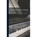 Anton Bruckner - Hardcover