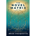 The Novel Matrix: The Complete Novel Writing Guide - Paperback