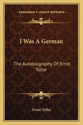 I Was a German: The Autobiography of Ernst Toller - Paperback