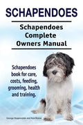 Schapendoes. Schapendoes Complete Owners Manual. Schapendoes book for care, costs, feeding, grooming, health and training. - Paperback