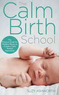 The Calm Birth Method: Your Complete Guide to a Positive Hypnobirthing Experience - Paperback