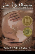 Call Me Okaasan: Adventures in Multicultural Mothering - Paperback
