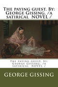 The paying guest. By: George Gissing. /a satirical NOVEL / - Paperback