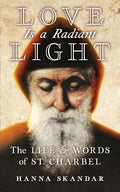 Love is a Radiant Light: The Life & Words of Saint Charbel - Paperback
