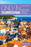 Only in Dubrovnik: A Guide to Unique Locations, Hidden Corners and Unusual Objects - Paperback