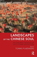 Landscapes of the Chinese Soul: The Enduring Presence of the Cultural Revolution - Paperback