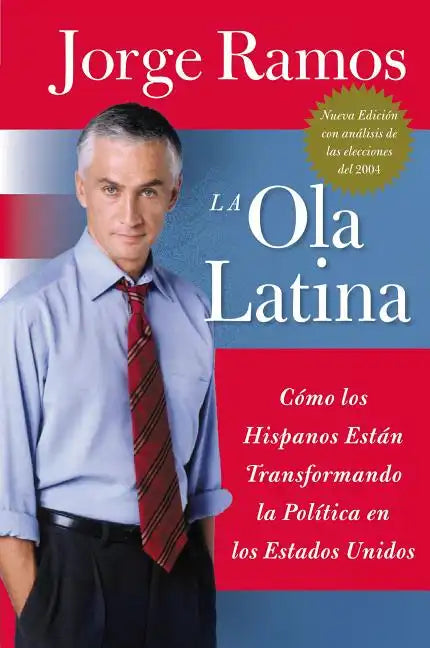 Ola Latina, La: Como Los Hispanos Estan Transformando La Politica En Los Estados Unidos - Paperback