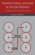 Transactional Analysis in Psychotherapy: A Systematic Individual and Social Psychiatry - Hardcover