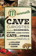 Mammoth Cave Curiosities: A Guide to Rockphobia, Dating, Saber-Toothed Cats, and Other Subterranean Marvels - Paperback