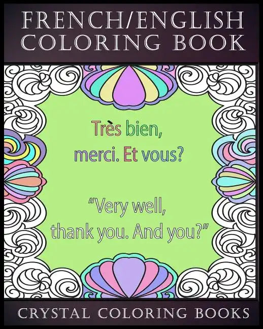 French / English Coloring Book: 30 French To English Phrases You Will Need To Know If You Are Travelling And Don't Know The Language. A Brilliant Book - Paperback