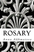 Rosary: Poetry of Anna Akhmatova - Paperback