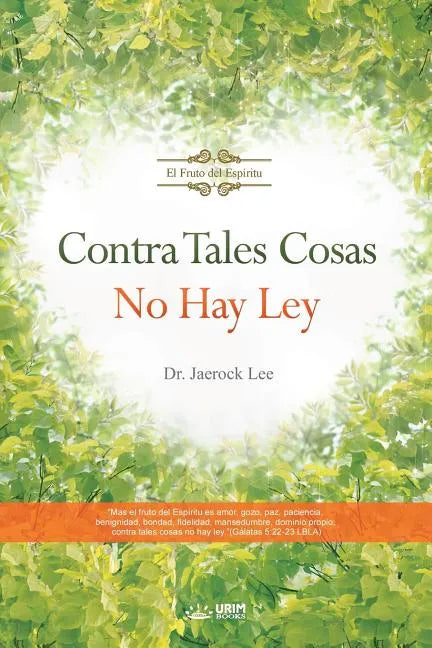 Contra Tales Cosas No Hay Ley: Against Such Things There Is No Law (Spanish) - Paperback