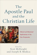 The Apostle Paul and the Christian Life: Ethical and Missional Implications of the New Perspective - Paperback