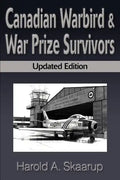 Canadian Warbird Survivors: A Handbook on Where to Find Them - Paperback