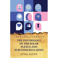 The Psychology of the Solar Plexus and Subconscious Mind - Paperback