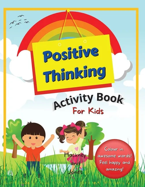 Positive Thinking Activity Book For Kids: Fun, thought-provoking workbook with affirmations, to help your child think positively and become more resil - Paperback
