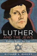 Luther and the Jews: Putting Right the Lies - Hardcover